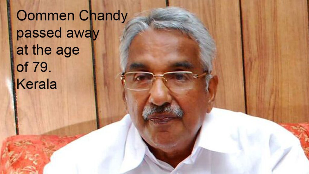 Kerala former Chief Minister Oommen Chandy passed away at the age of 79