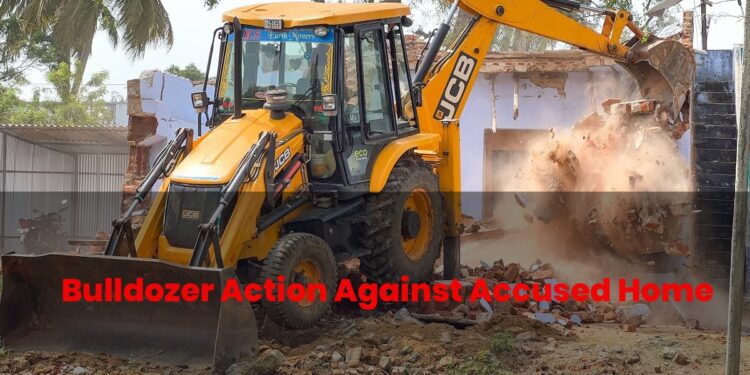 Bulldozer Action Against Accused Home supreme court bulldozer justice demolish